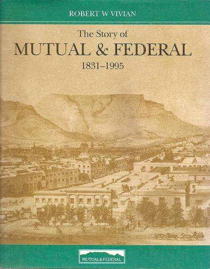 The Story of Mutual and Federal  1831 - 1995   By: Robert W. Vivian