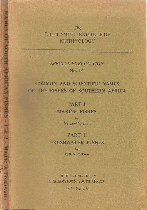 Common and Scientific Names of the Fishes of Southern Africa  Part 1 Marine Fishes By: M. M. Smith