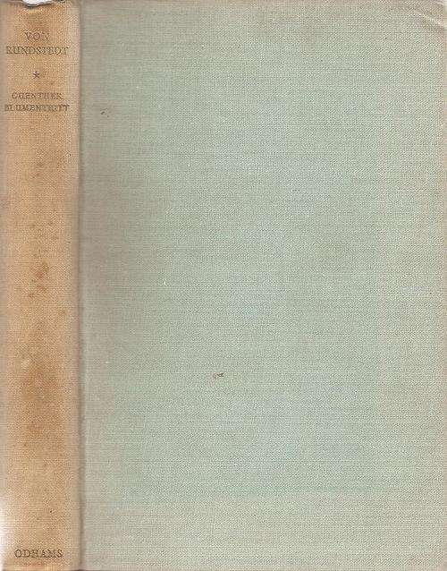 Von Rundstedt - The Soldier and the Man By: Guenther Blumentritt - His Chief of Staff