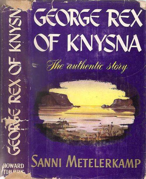 George Rex of  Knysna - The Authentic Story   By: Sanni Metelekamp