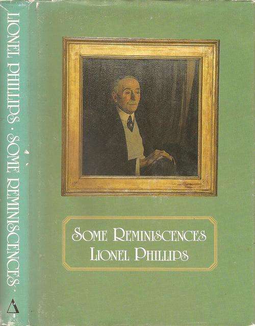 Some Reminiscences  By: Lionel Phillips  Ed. Maryna Fraser