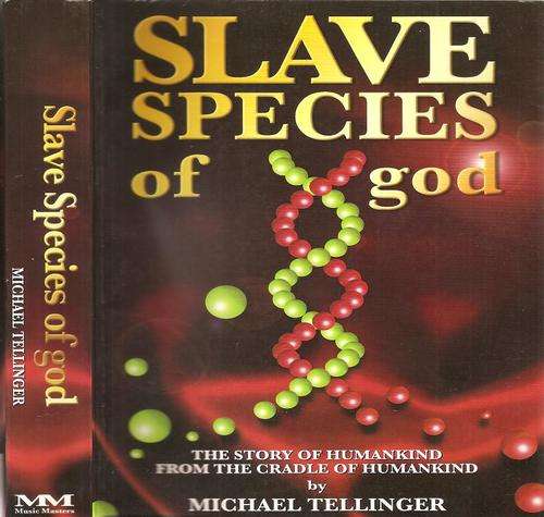 Slave Species of God  By: Michael Tellinger