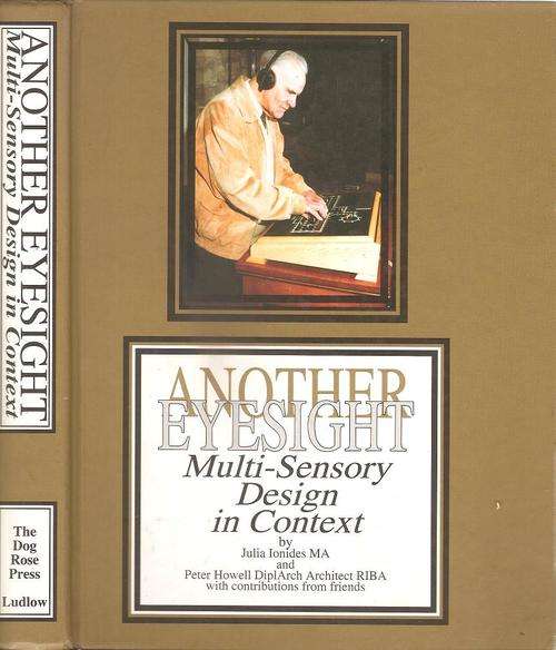 Another Eyesight - Multi-Sensory Design in Context By: Julia Ionides and Peter Howell
