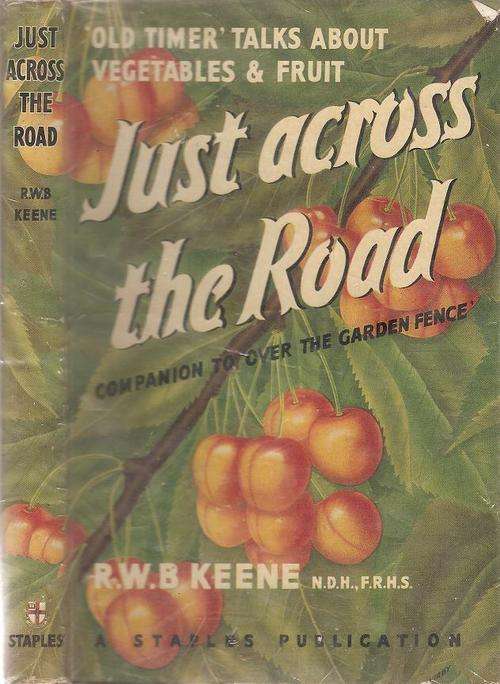 Just Across the Road - Old Timer Talks about Vegetables and Fruit   By: Raymond W. B. Keene