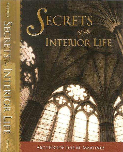 Secrets of the Interior Life  By: Archbishop Luis M. Martinez