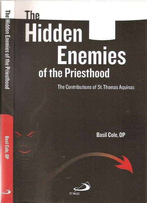 The Hidden Enemies of the Priesthood  By: Basil Cole OP