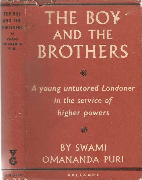 The Boy and the Brothers - A Young Londoner in the Service of Higher Power   By: Swami Omananda Puri