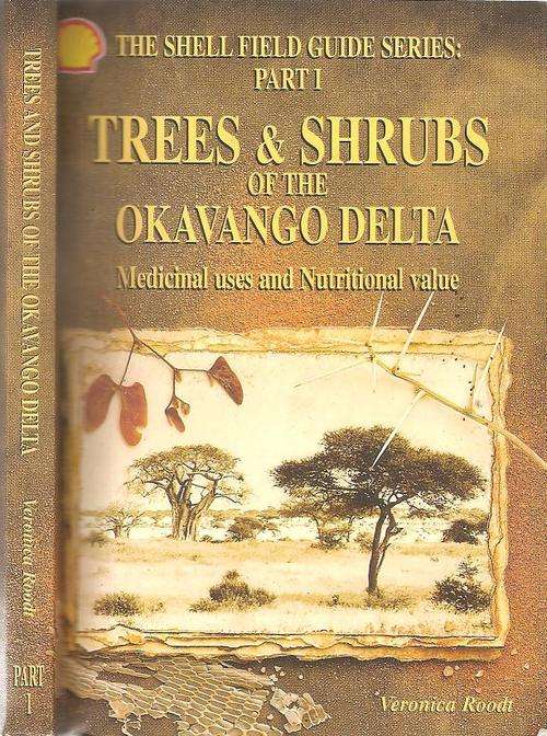 Trees and Shrubs of the Okavango Delta Medicinal Uses and Nutritional Value  By: Veronica Roodt