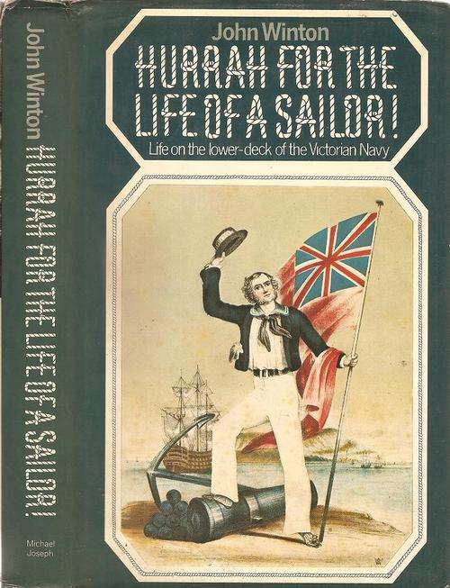 Hurrah for the Life of a Sailor  Life on the Lower Deck of the Victorian Navy  By: John Winton