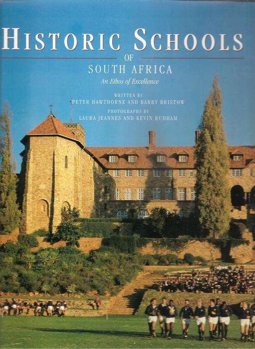 Historic Schools of South Africa   By: Peter Hawthorne and Barry Bristow