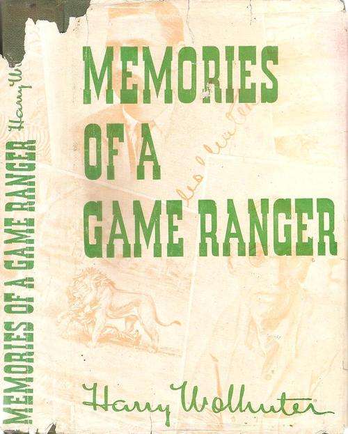 Memories of a Game Ranger   By: Harry Wolhuter