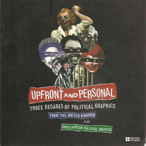 Upfront and Personal - Three Decades of Political Graphics from the UK and South Africa