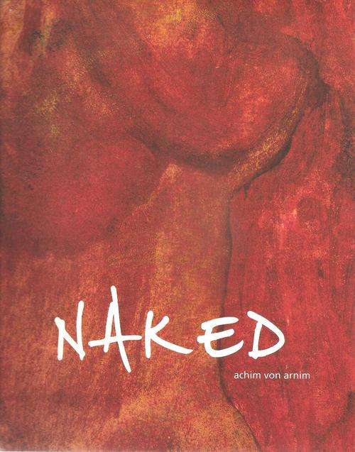 Naked   By: Achim von Arnim