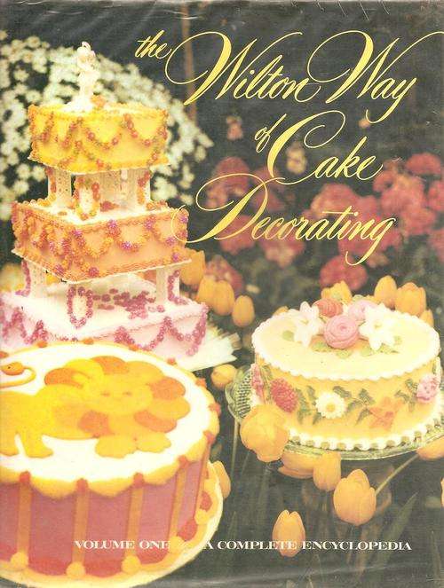 The Wilton Way of Cake Decorating Volume 1, 2 & 3  Edited By: Eugene T. & Marilynn C. Sullivan