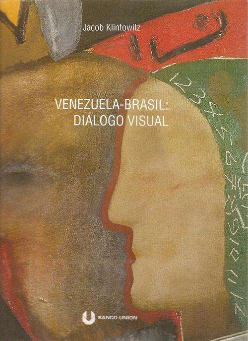 Venezuela - Brasil Dialogo Visual  By: Jacob Klintowitz