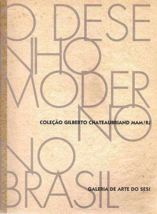 O Desenho  Moderno No Brasil  - Colecao Gilberto Chateaubriand