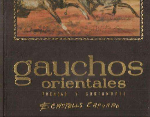 Gauchos Orientales Prendas Y Costumbres By: E. Castells Capurro