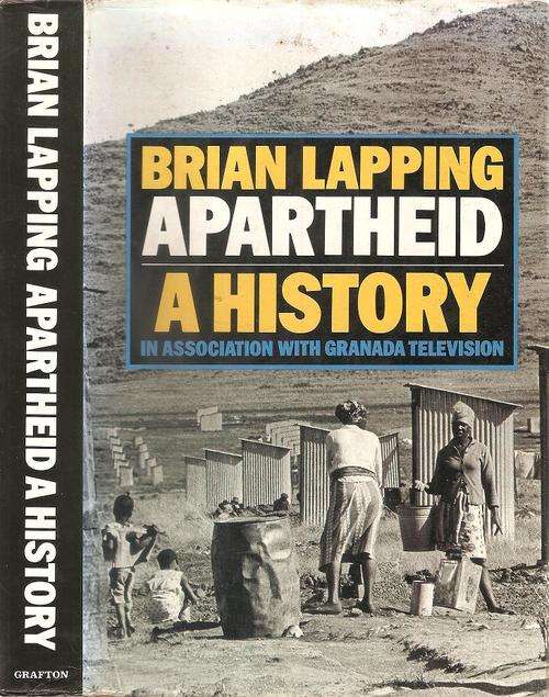 Apartheid a History By: Brian Lapping