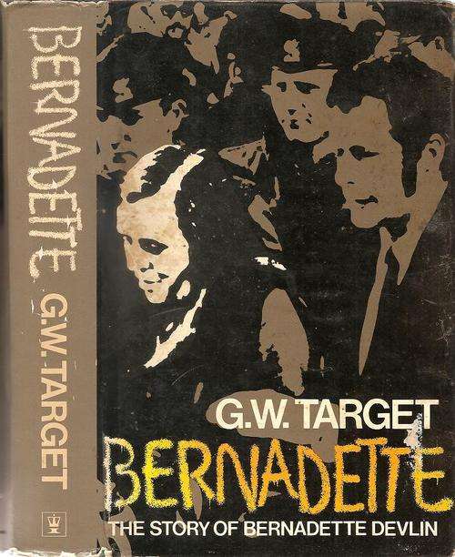 Bernadette - The Story of Bernadette Devlin  By: G. W. Target