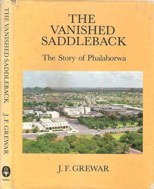 The Vanished Saddleback - The Story of Phalaborwa  By: J. F. Grewar *** Signed Copy***