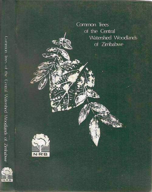 Common Trees of the Central Watershed Woodlands of Zimbabwe  By: Robert B Drummond