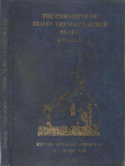The Chronicle of Old St Thomas` Church Berea Durban  By: D. L. Margrate