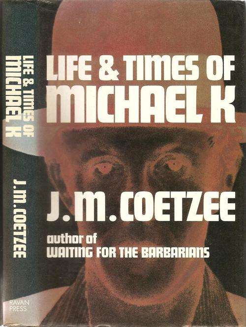 Life and Times of Michael K  By: J. M. Coetzee