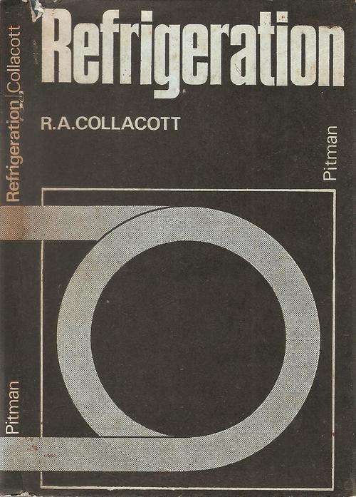 Refrigeration  - Third Edition By: R. A. Collacott