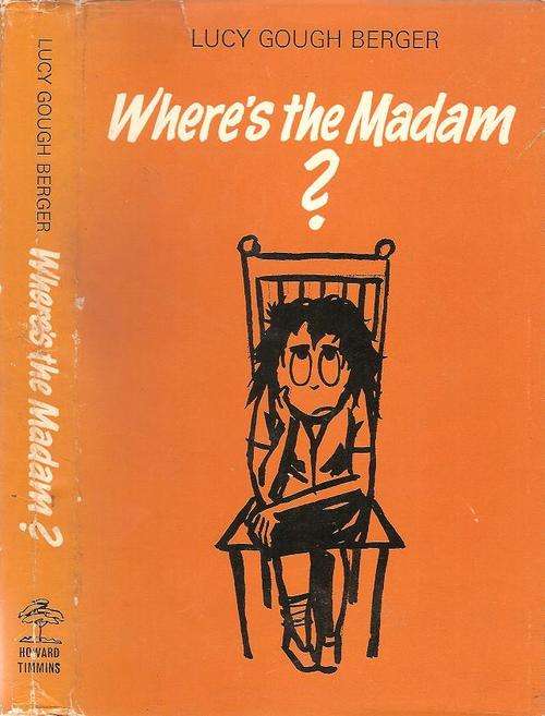 Where`s the Madam   By: Lucy Gough Berger