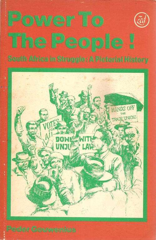 Power to the People South Africa in Struggle A Pictorial History  By: Peder Gouwenius