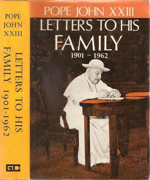 Pope John XXIII Letters to His Family 1901 - 1962 Translated By: Dorothy White