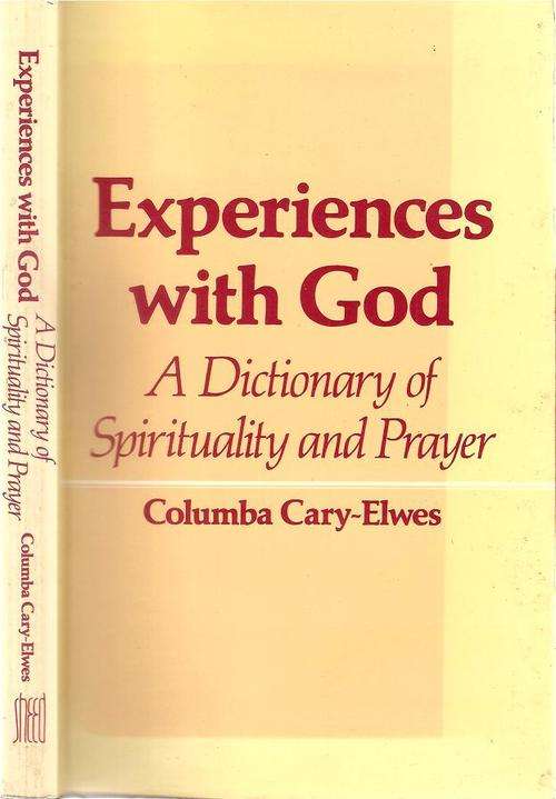 Experiences with God, a Dictionary of Spirituality and Prayer  By: Columba Cary-Elwes