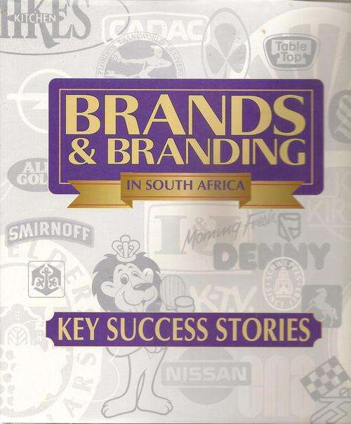 Brands & Branding in South Africa - Key Success Stories  Volume 1 By: Affinity Advertising
