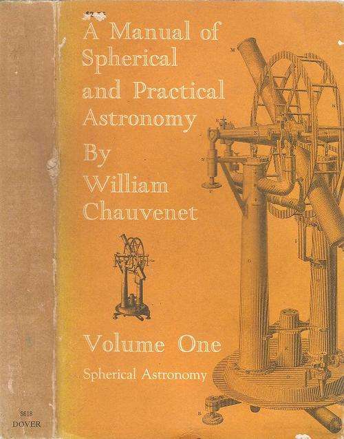 A Manual of Spherical and Practical Astronomy  (Volume 1 Only) By: William Chauvenet