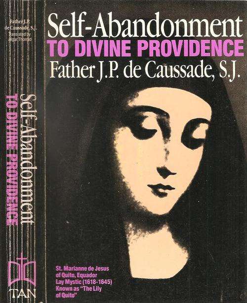 Self-Abandonment to Divine Providence     By: Father J. P. de Caussade S.J.