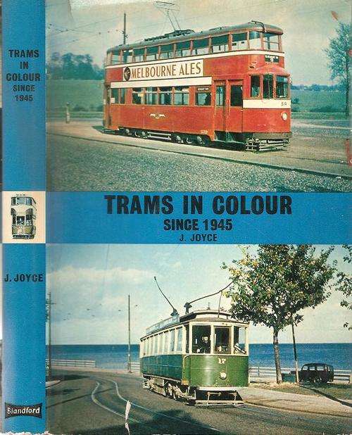 Trams in Colour  - Since 1945  By: J. Joyce