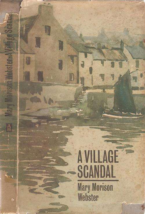 A Village Scandal By: Mary Morison Webster