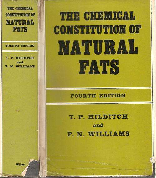 The Chemical Constitution of Natural Fats  Fourth Edition  By: T.P. Hilditch and P. N. Williams
