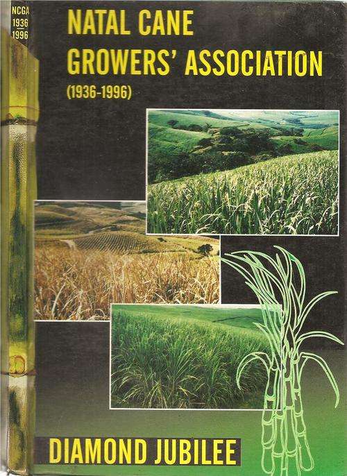 Natal Cane Growers Association 1936 - 1996 - Diamond Jubilee  Compiled By:Dr. C.G. Henning