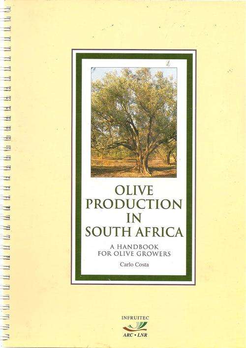 Olive Production in South Africa - A Handbook for Olive Growers  By: Carlo Costa