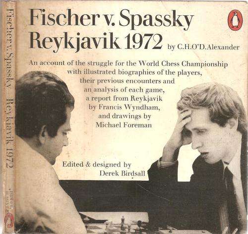 Fischer v. Spassky, Reykjavik 1972  By: C. H. O`D. Alexander