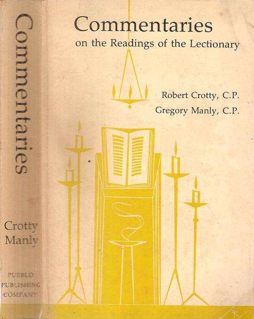 Commentaries on the Readings of the Lectionary  By: Robert Crotty, C.P. & Gregory manly, C.P.