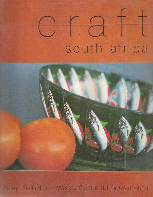 Craft South Africa  By: Susan Sellschop, Wendy Goldblatt & Doreen Hemp