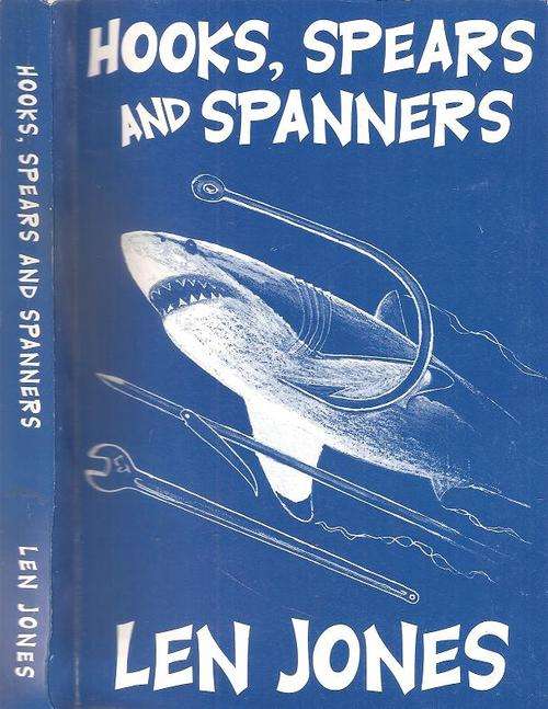 Hooks, Spears and Spanners By: Len Jones