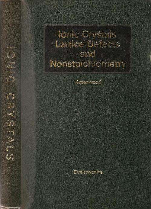 Ionic Crystals Lattice Defects and Nonstoichiometry  By: N. N. Greenwood