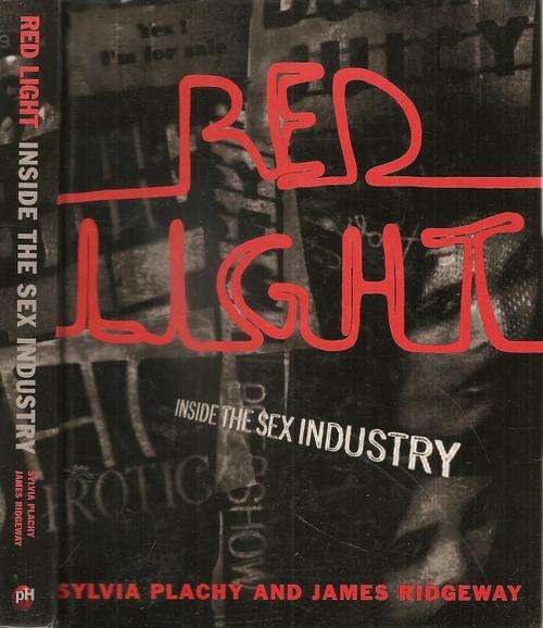 Red Light - Inside the Sex Industry   By: Sylvia Plachy & James Ridgeway