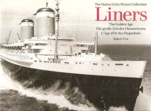 The Hulton Getty Picture Collection - Liners the Golden Age  By: Robert Fox