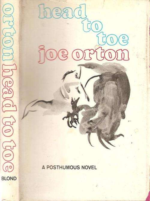 Head to Toe  By: Joe Orton - A Posthumous Novel