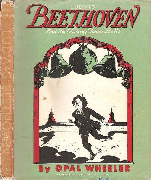 Ludwig Beethoven and the Chiming Tower Bells  By: Opal Wheeler