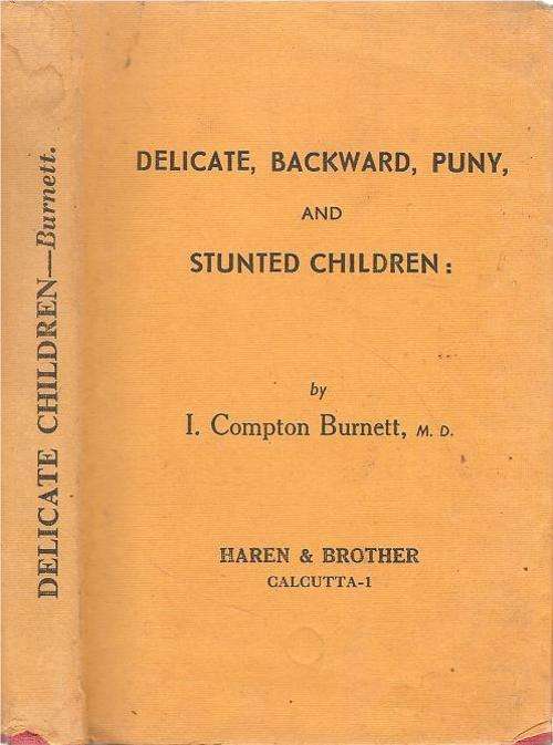 Delicate, Backward, Puny and Stunted Children  By: Compton Burnett  M. D.